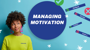 Managing Motivation